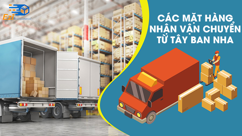 Các mặt hàng nhận vận chuyển từ Tây Ban Nha về Việt Nam