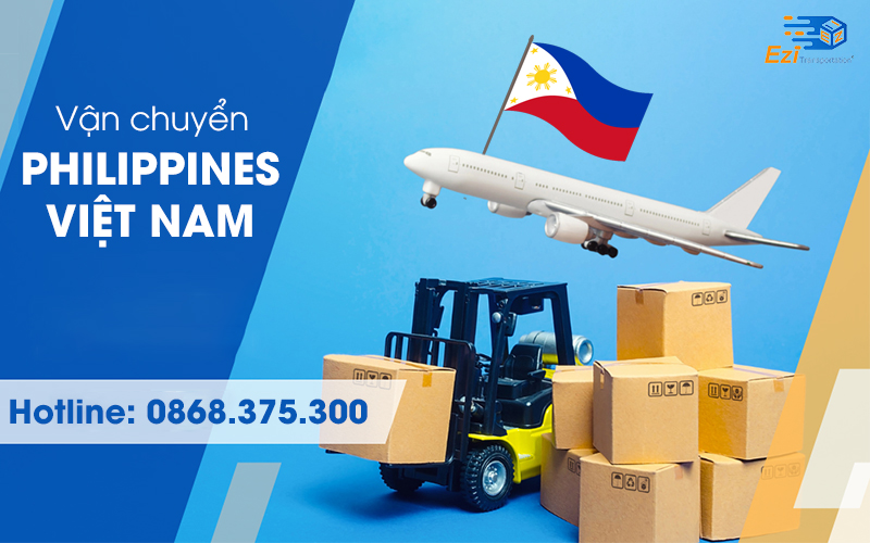 Dịch vụ vận chuyển hàng từ Philippines về Việt Nam nhanh chóng