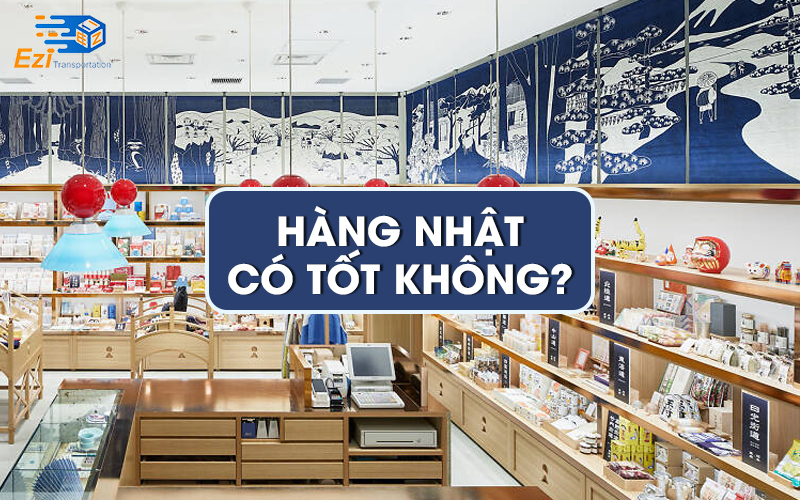 Hàng Nhật có tốt không?