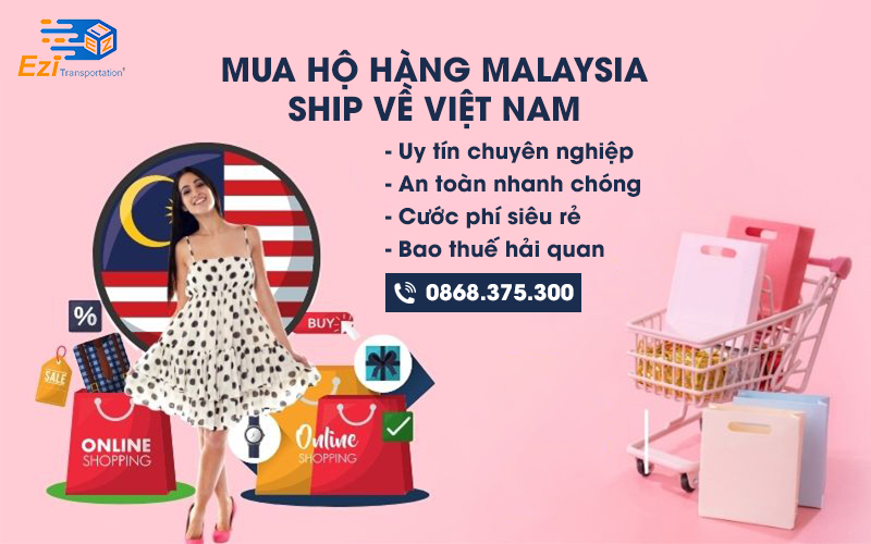 Dịch vụ mua hộ hàng Malaysia ship về Việt Nam uy tín, giá rẻ