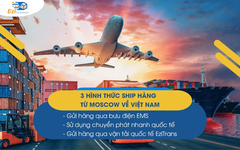 Các hình thức ship hàng từ Moscow về Việt Nam