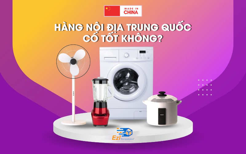 Hàng nội địa Trung Quốc có tốt không?