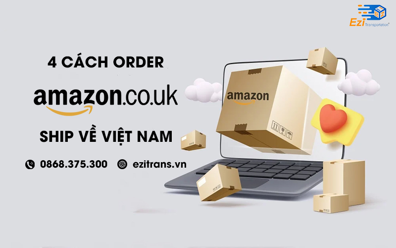 4 cách order hàng Amazon UK về Việt Nam