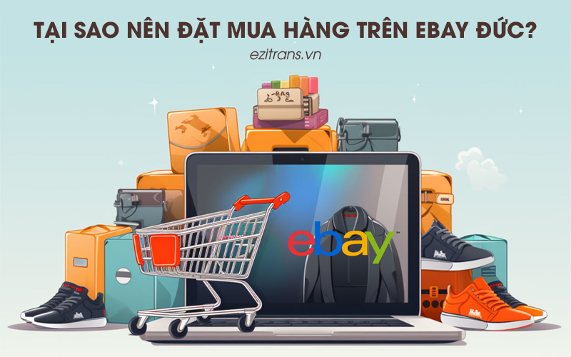 Tại sao nên đặt mua hàng trên eBay Đức?