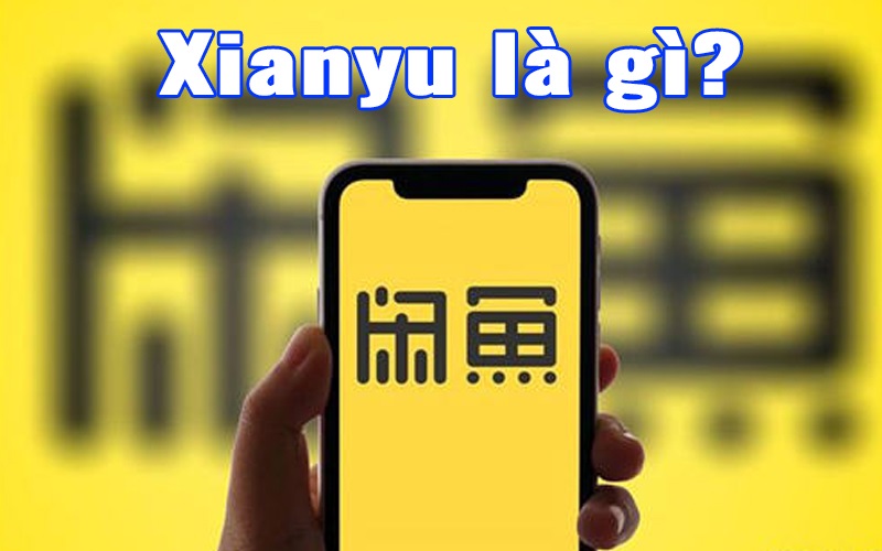 Xianyu là gì?