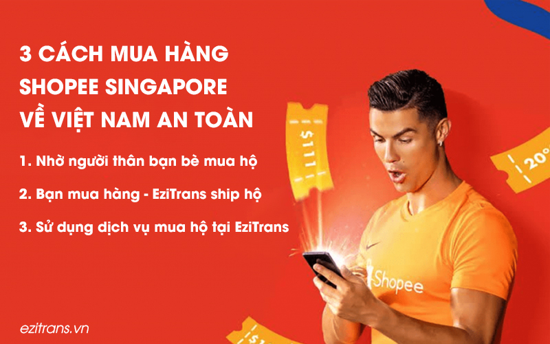 3 cách mua hàng Shopee Singapore về Việt Nam an toàn