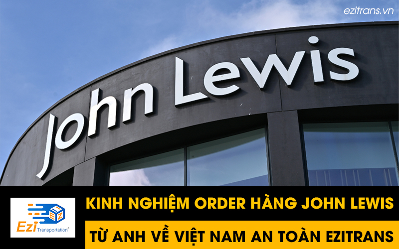 Kinh nghiệm order hàng John Lewis từ Anh về Việt Nam an toàn