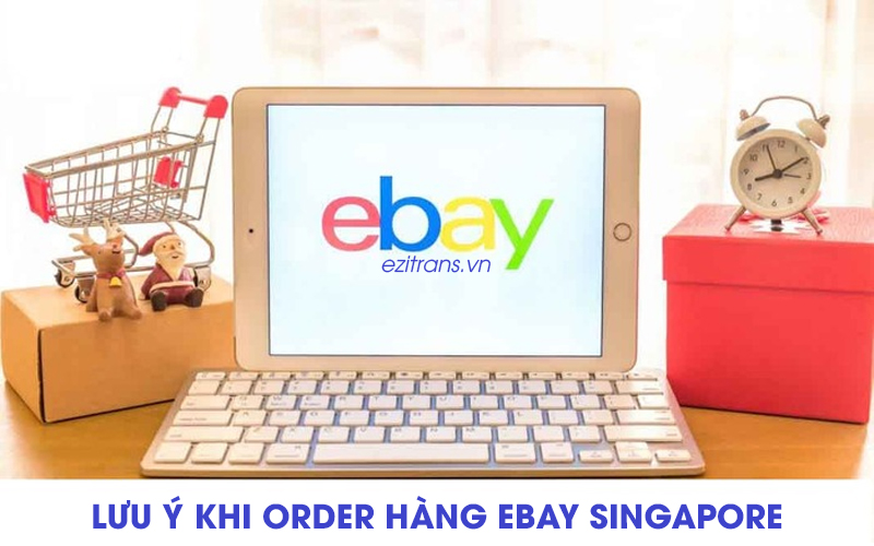 Những lưu ý khi order hàng eBay Singapore về Việt Nam