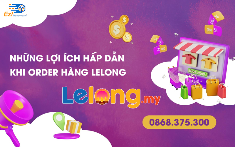 Order hàng Lelong Malaysia mang lại nhiều lợi ích hấp dẫn