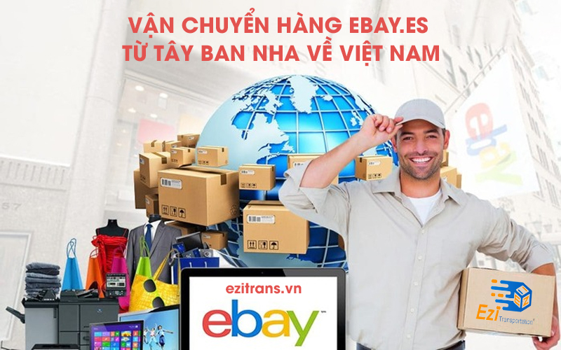 Vận chuyển hàng eBay Tây Ban Nha về Việt Nam