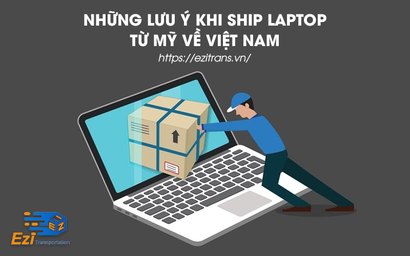 Lưu ý để ship hàng từ Mỹ về Việt Nam an toàn