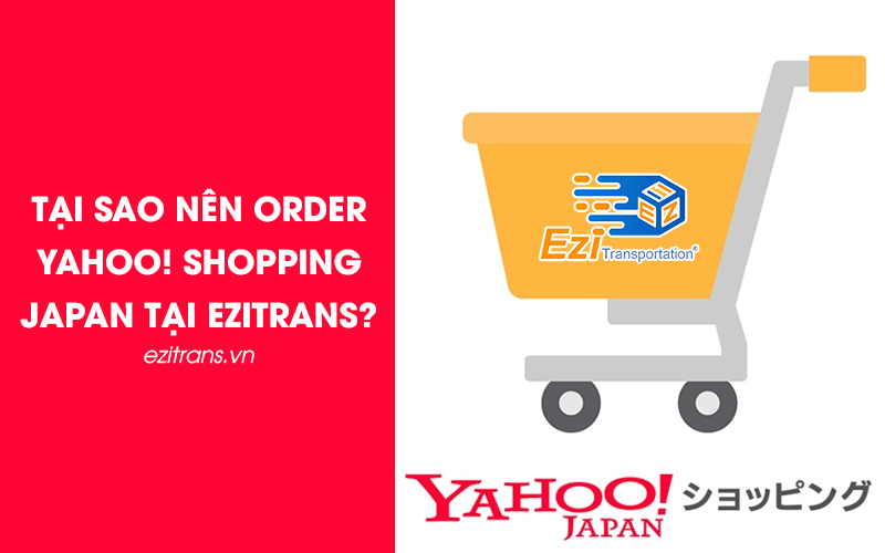 Tại sao nên order hàng Yahoo Shopping Japan tại EziTrans?