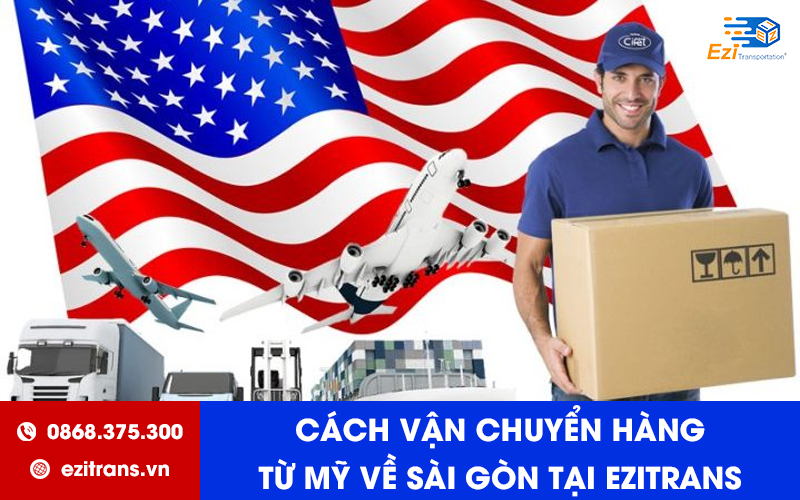 Cách vận chuyển hàng từ Mỹ về Sài Gòn (Hồ Chí Minh) tại EziTrans