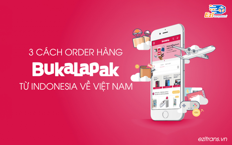 3 cách order hàng trên Bukalapak từ Indonesia về Việt Nam