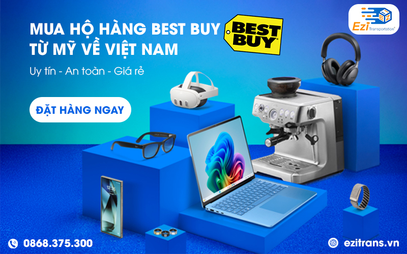 Dịch vụ mua hộ hàng Bestbuy từ Mỹ về Việt Nam giá rẻ uy tín