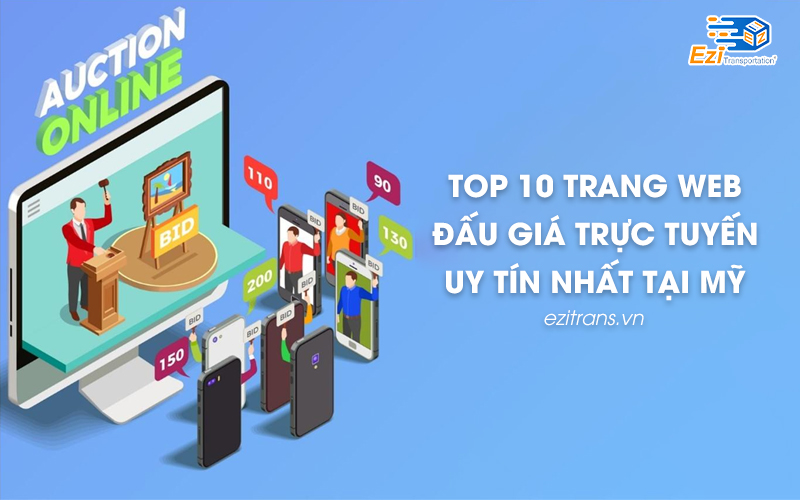 Top 10 trang web đấu giá trực tuyến uy tín hàng đầu tại Mỹ