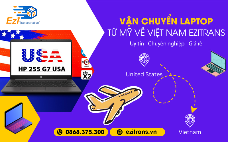 Dịch vụ vận chuyển laptop từ Mỹ về Việt Nam uy tín giá rẻ