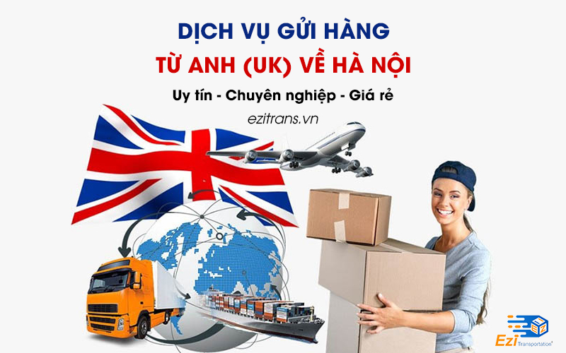 Dịch vụ gửi hàng từ Anh (UK) về Hà Nội giá rẻ