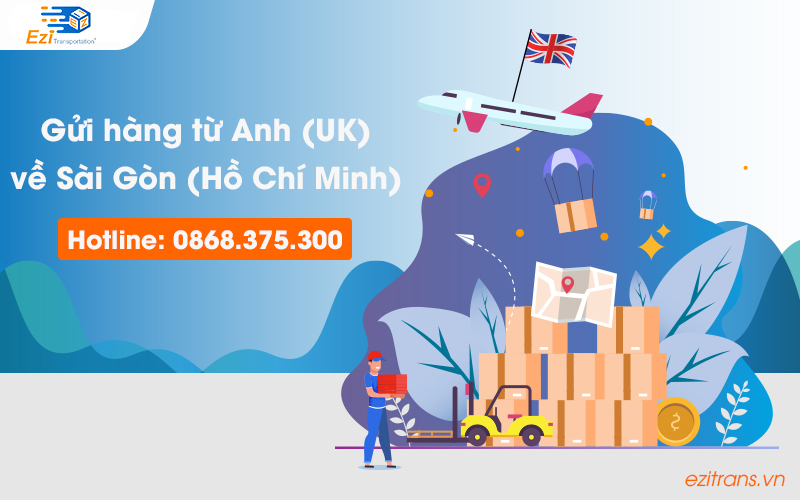 Dịch vụ gửi hàng từ Anh (UK) về Sài Gòn (Hồ Chí Minh) uy tín