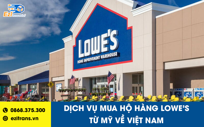 Dịch vụ mua hộ hàng Lowe's từ Mỹ về Việt Nam uy tín Dịch vụ mua hộ hàng Lowe's từ Mỹ về Việt Nam uy tín