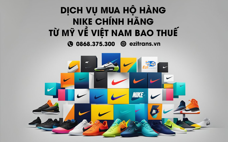 Dịch vụ mua hộ hàng Nike chính hãng từ Mỹ về Việt Nam bao thuế