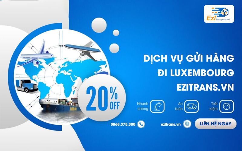 Dịch vụ gửi hàng đi Luxembourg uy tín, chuyên nghiệp