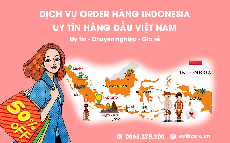 Dịch vụ order hàng Indonesia uy tín hàng đầu Việt Nam