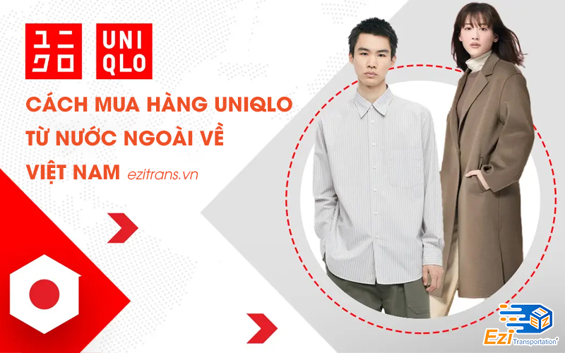 Cách mua hàng Uniqlo từ nước ngoài về Việt Nam