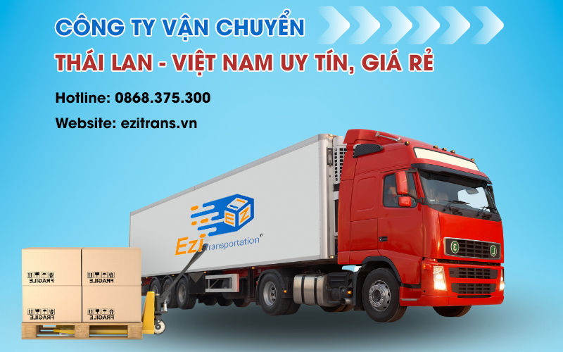 EziTrans - Công ty vận chuyển Thái Lan Việt Nam giá rẻ, uy tín