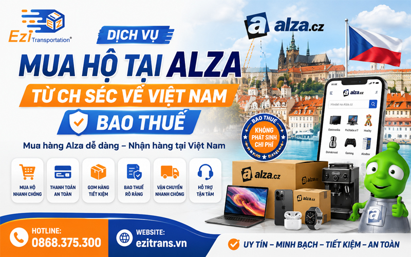 Dịch vụ mua hộ tại Alza từ CH Séc về Việt Nam bao thuế