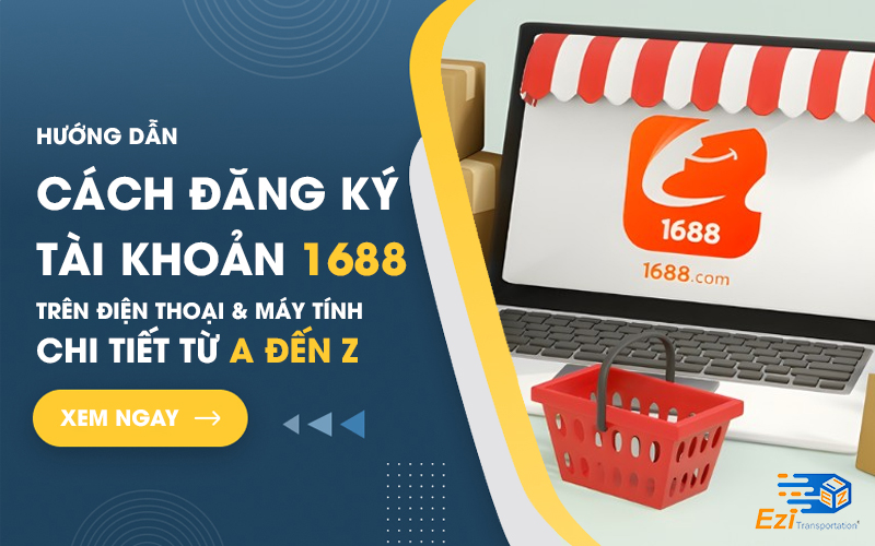 Hướng dẫn cách đăng ký tài khoản 1688 trên điện thoại & máy tính chi tiết từ A-Z