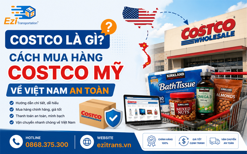 Costco là gì? Cách mua hàng Costco Mỹ về Việt Nam an toàn