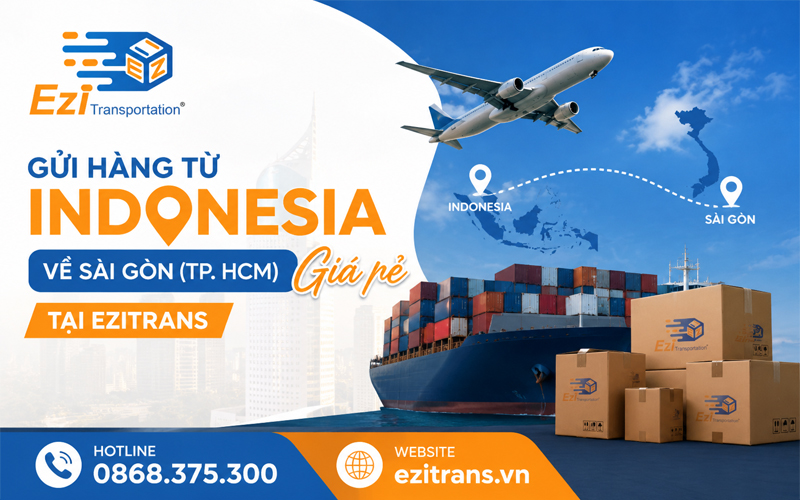 Dịch vụ gửi hàng từ Indonesia về Sài Gòn (Tp. HCM) giá rẻ