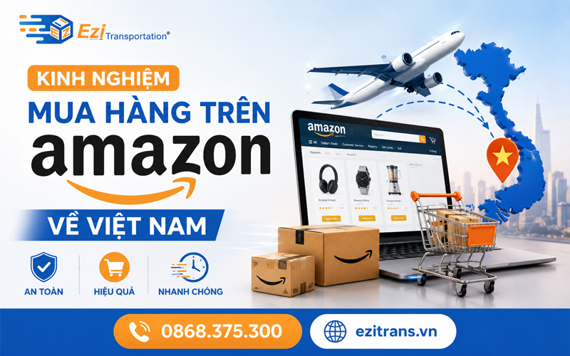 Kinh nghiệm mua hàng trên Amazon về Việt Nam an toàn