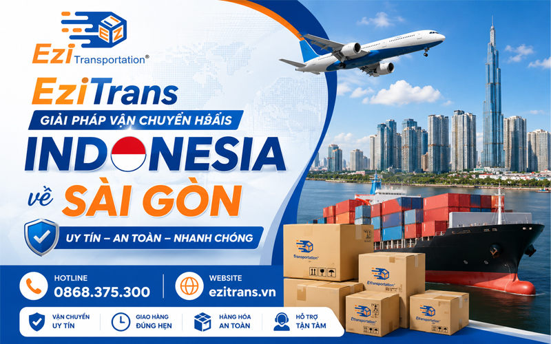 EziTrans - Giải pháp vận chuyển hàng Indonesia về Sài Gòn uy tín
