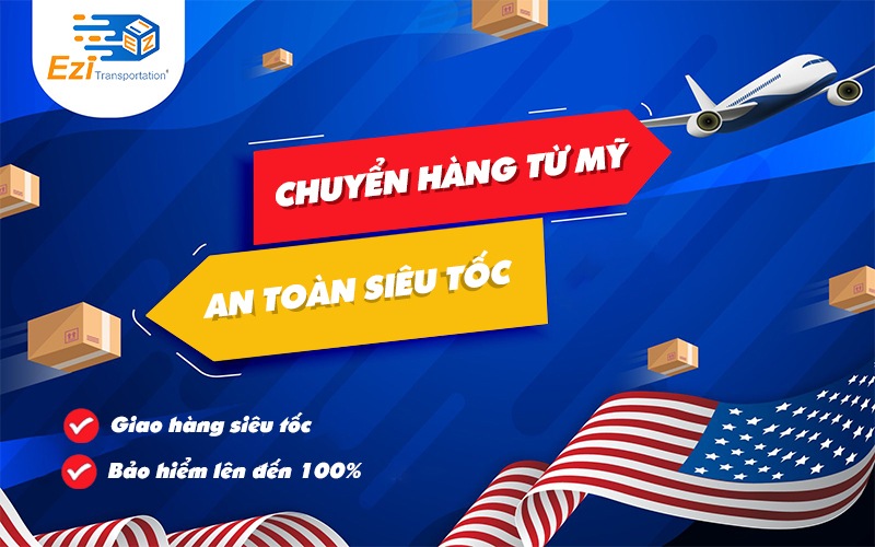 Dịch vụ chuyển hàng từ Mỹ về Việt Nam bao thuế, uy tín, giá rẻ