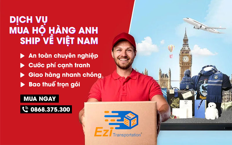 Dịch vụ mua hộ hàng Anh (UK) ship về Việt Nam bao thuế, uy tín