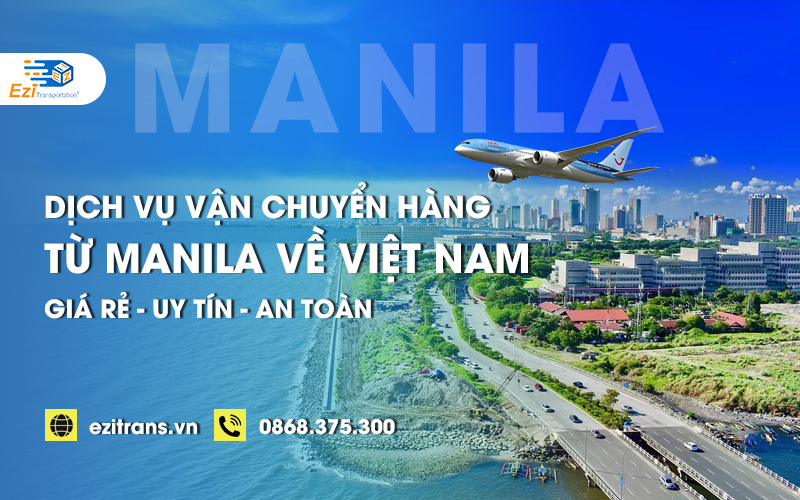 Dịch vụ vận chuyển hàng từ Manila về Việt Nam giá rẻ, uy tín, an toàn