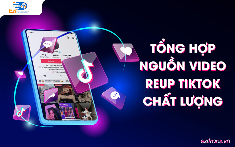 Top các nguồn video reup Tiktok chất lượng nhất hiện nay