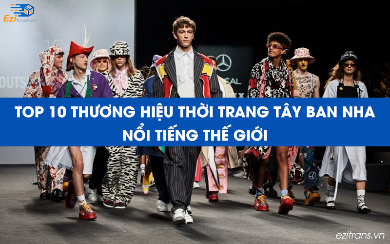 Top 10 thương hiệu thời trang Tây Ban Nha nổi tiếng thế giới