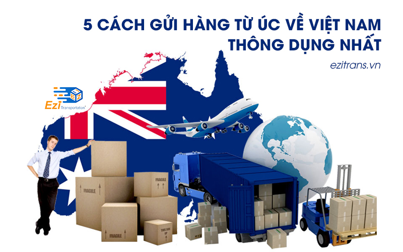 5 cách gửi hàng từ Úc về Việt Nam thông dụng nhất