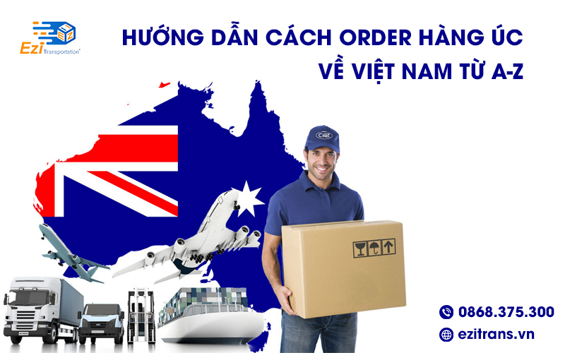 Hướng dẫn cách order hàng Úc về Việt Nam từ A-Z