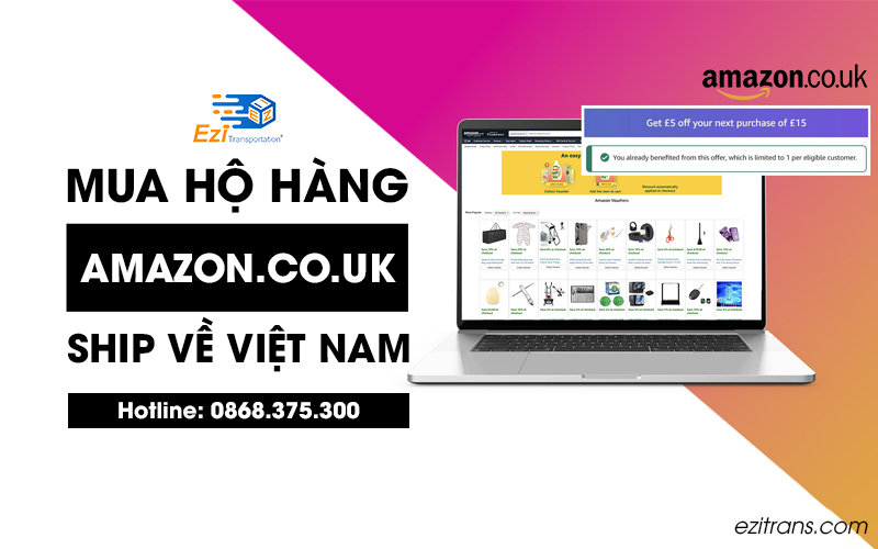 Dịch vụ mua hộ hàng Amazon UK ship về Việt Nam uy tín tại EziTrans