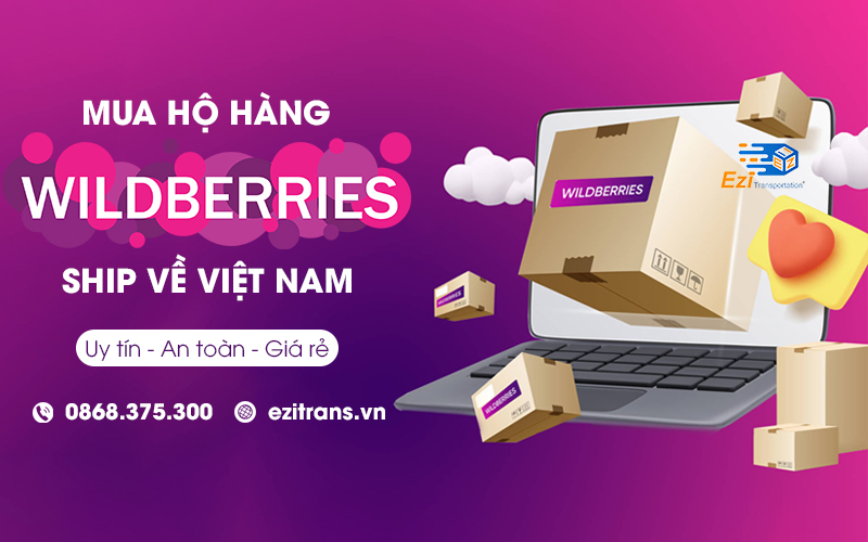 Dịch vụ mua hộ hàng Wildberries từ Nga về Việt Nam uy tín