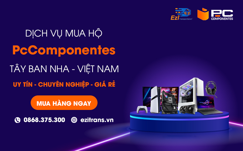 Mua hộ hàng PcComponentes từ Tây Ban Nha về Việt Nam uy tín