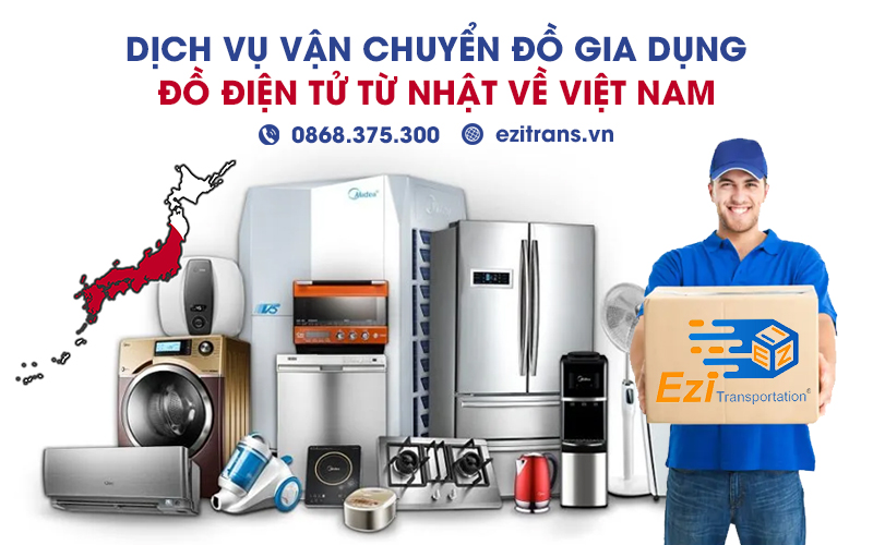 Dịch vụ vận chuyển đồ gia dụng, đồ điện tử từ Nhật về Việt Nam bao thuế