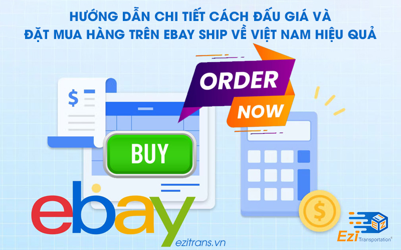 Hướng dẫn chi tiết cách đấu giá và mua hàng trên eBay ship về Việt Nam hiệu quả