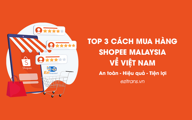 Top 3 cách mua hàng Shopee Malaysia về Việt Nam an toàn