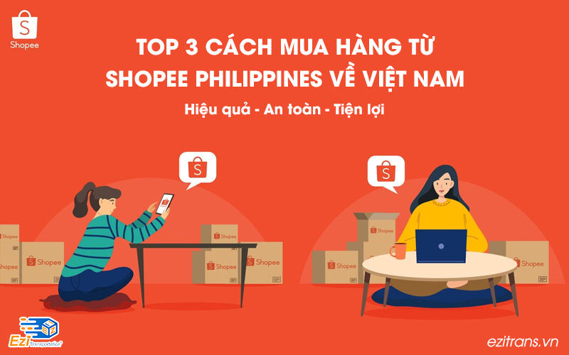 Top 3 cách mua hàng từ Shopee Philippines về Việt Nam an toàn nhất