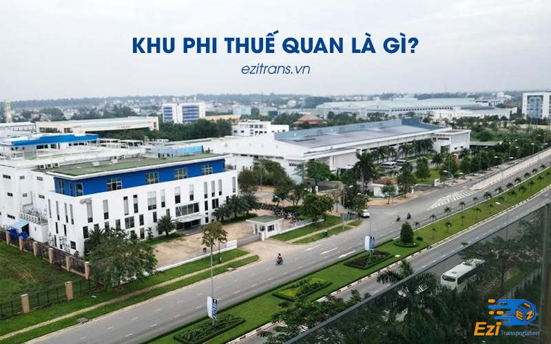 Khu phi thuế quan là gì?